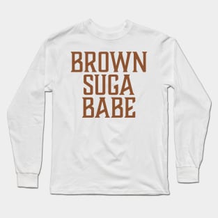 Brown Suga Babe, African American, Black Woman Long Sleeve T-Shirt